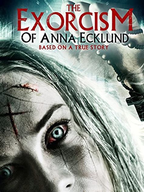 The Exorcism of Earling: the true story of Anna Ecklund.